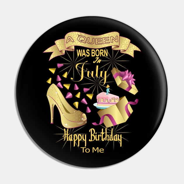 A Queen Was Born In July Happy Birthday To Me Pin by Designoholic