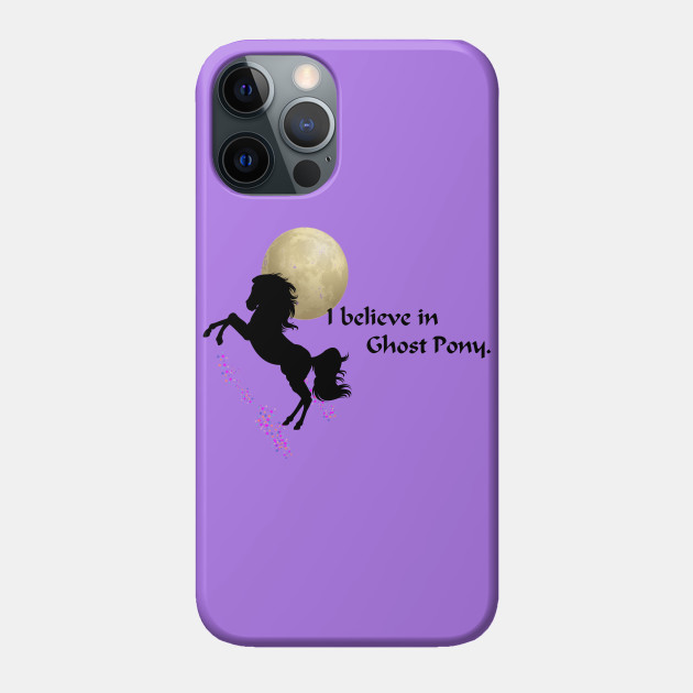 I Believe in Ghost Pony - Free Rein - Phone Case