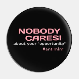 Nobody Cares About Your Opportunity #antimlm Pin