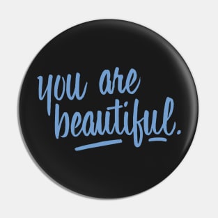 You are beautiful (light blue) Pin