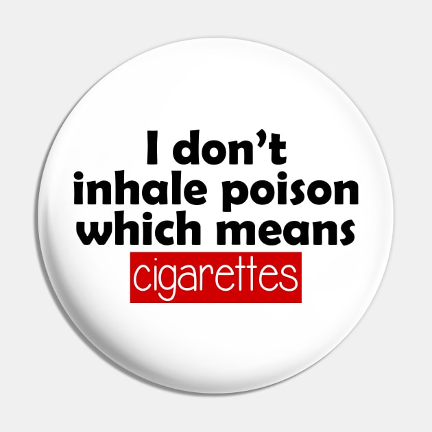 i don't inhale poison which means cigarettes Pin by perfunctory