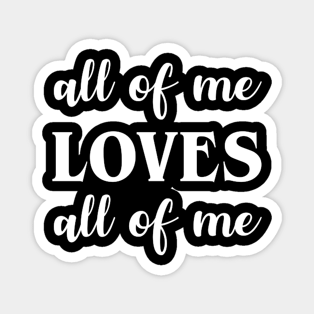 All of me loves all of me Magnet by martinroj