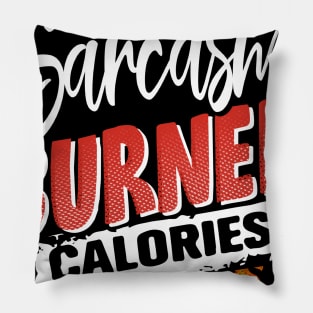 If only sarcasm burned calories Pillow
