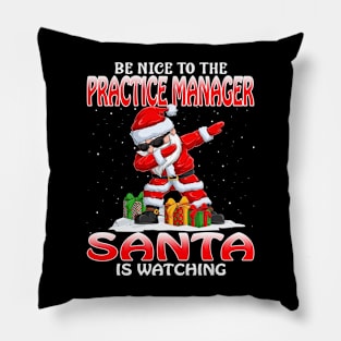 Be Nice To The Practice Manager Santa is Watching Pillow