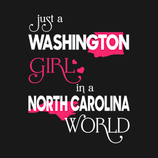 Just a Washington Girl In a North Carolina World T-Shirt