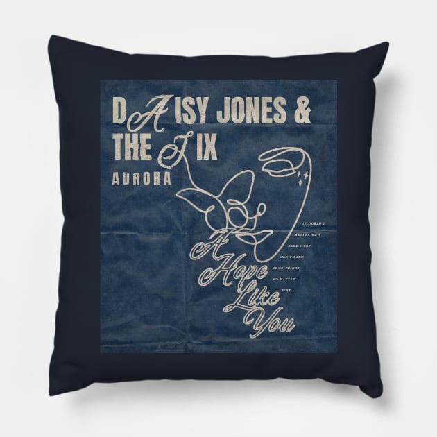 DAISY JONES AND THE SIX ART - A HOPE LIKE YOU MERCH Pillow by aplinsky