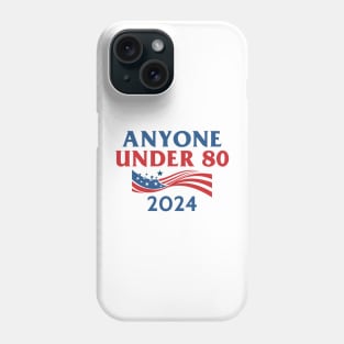Anyone Under 80 2024 Phone Case