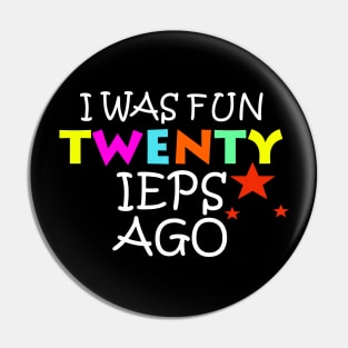 I was fun twenty ieps ago Pin