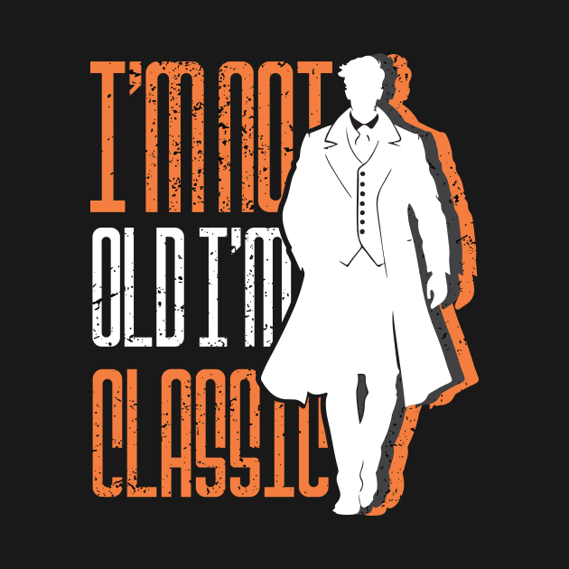 I'm not old I'm classic by GrafiqueDynasty