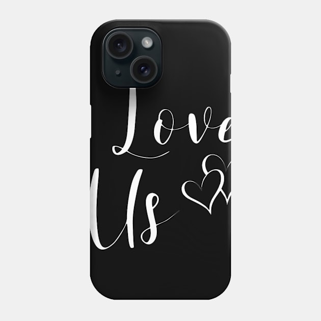 I Love Us Phone Case by LucyMacDesigns