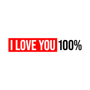 I Love you 100 % T-Shirt