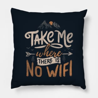 Take Me Where There Is No Wifi by Tobe Fonseca Pillow