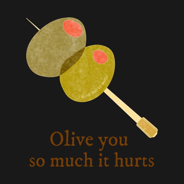 Olive You So Much it Hurts Funny Valentines Day by TV Dinners