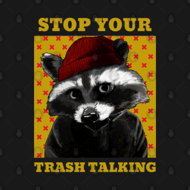 Stop Your Trash Talking Cute Raccoon Raccoon TShirt TeePublic