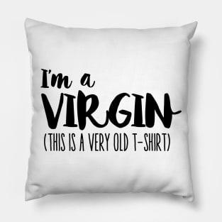 i'm a virgin 2 Pillow