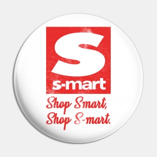 Shop smart, Shop S-mart! Pin