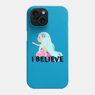 I Believe in Mermaids Phone Case