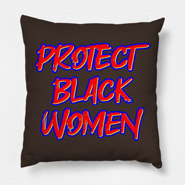 Protect Black Women Pillow by Fly Beyond