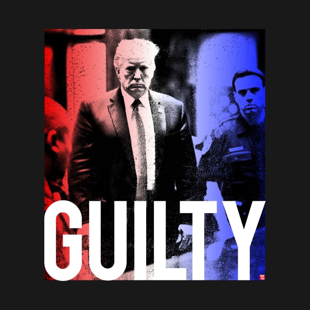 Donald Trump Guilty by TeeLabs