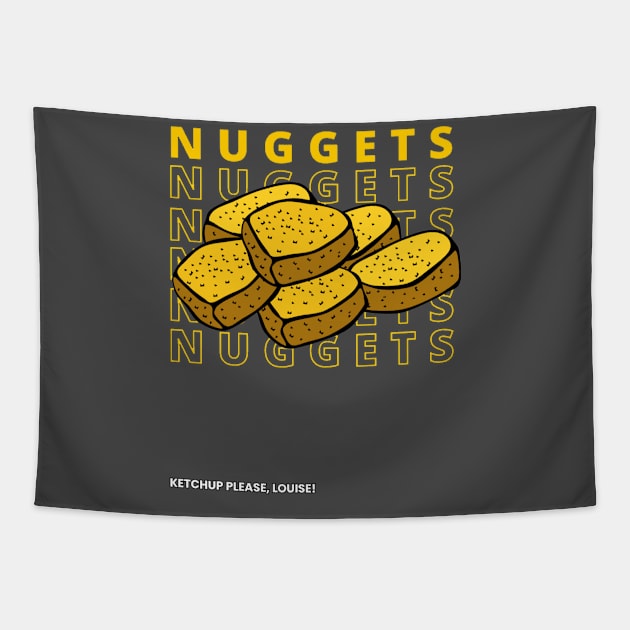 Nuggets Nuggets Nuggets Nuggets Nugs 6 Nuggets Ketchup Please Louise Tapestry by aspinBreedCo2