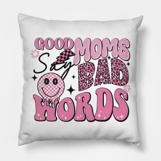 Women Good Moms Say So Bad Words Retro Good Moms Mothers Day Pillow