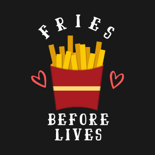 Fries before lives vegan funny design T-Shirt