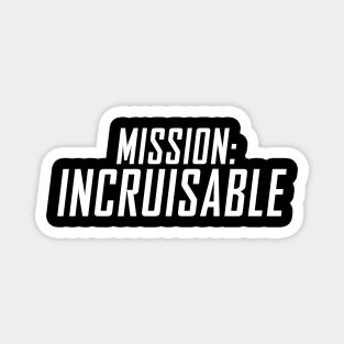 Mission: Incruisable Magnet