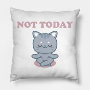 NOT TODAY Pillow