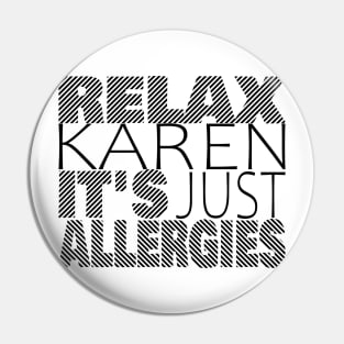 RELAX KAREN IT'S JUST ALLERGIES - RKIJA_dl3 Pin