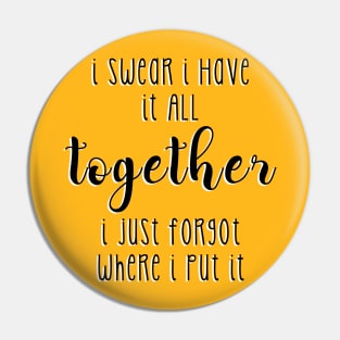 Have It All Together Pin