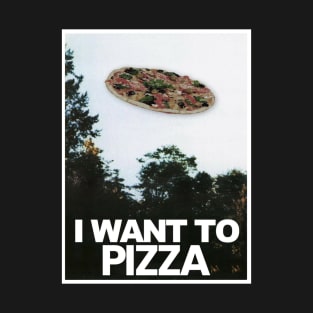 I want to Pizza T-Shirt