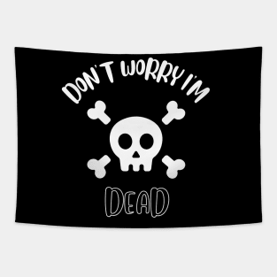 Don't Worry I'm Dead Tapestry