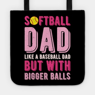 Softball Dad Like A Baseball Dad But With Bigger Balls Tote