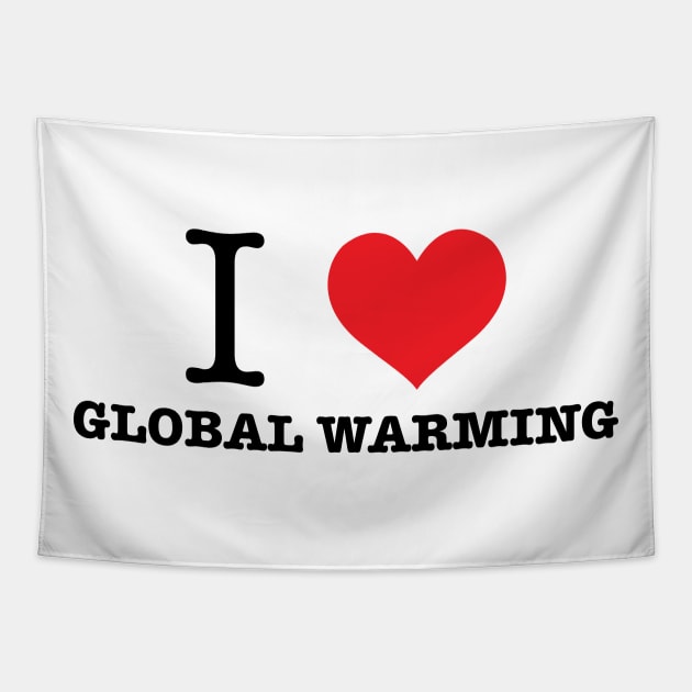 I Love Global Warming Tapestry by Zap Studios