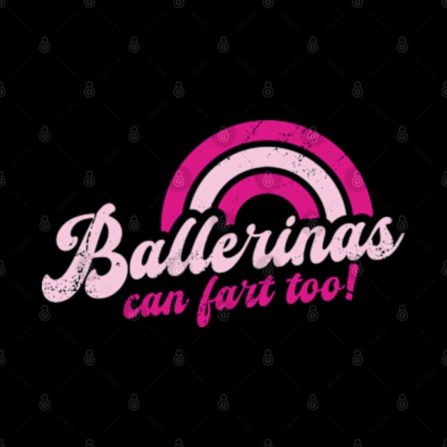 Ballerinas Can Fart Too! by Mclickster