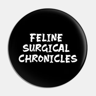 Feline Surgical Chronicles Pin