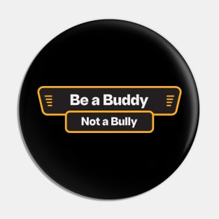 Be a Buddy, Not a Bully Pin