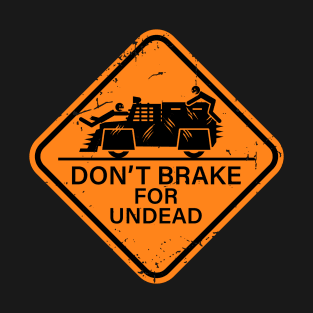 Don't Brake For Undead T-Shirt