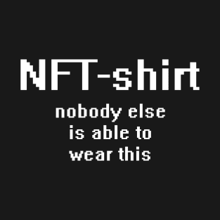 NFT-shirt: Nobody else is able to wear this! (dark colors) T-Shirt T-Shirt