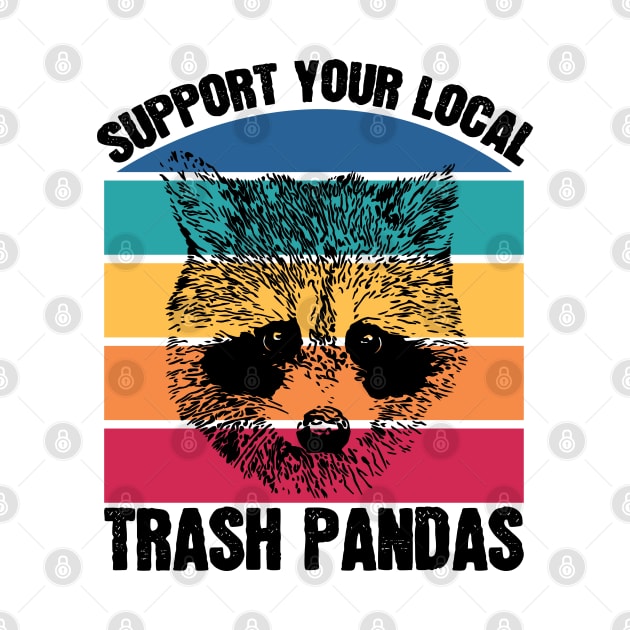 Support Your Local Trash Pandas Raccoon Lover by totalcare