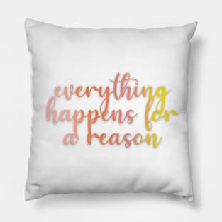 everything happens for a reason Pillow