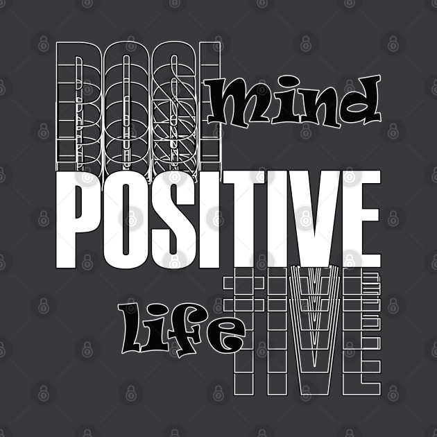 Positive mind positive life by TeeText
