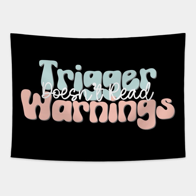 Doesn't Read Trigger Warnings Tapestry by A Magical Mess