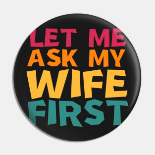 let me ask my wife first Pin