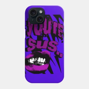 Youre Sus! Phone Case