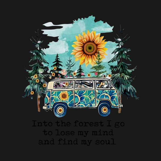 Disover Into The Forest I Go To Lose My Mind Camping Hippie T-Shirt - Camping - T-Shirt