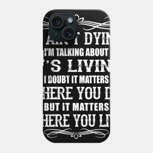 Lonesome dove: Where you live Phone Case