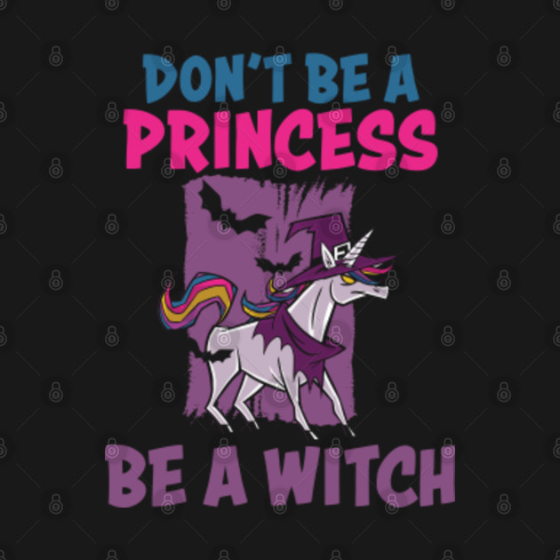 Disover Don't Be A Princess Be A Witch | Funny Halloween Witch Gift - Witch Halloween Costume - T-Shirt