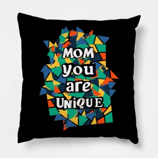 Mom you are Unique Pillow