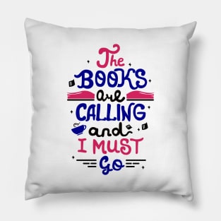 The books are calling and I must go. Funny Book Nerd Gift. Pillow